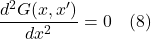 \displaystyle \frac{d^2 G(x,x^{\prime})}{dx^2}=0\quad \text{(8)}