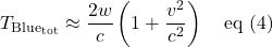 \[  T_{\text{Blue}_{\text{tot}}} \approx  \frac{2w}{c}\left( 1 + \frac{v^2}{c^2} \right) \quad \text{eq (4)}\]