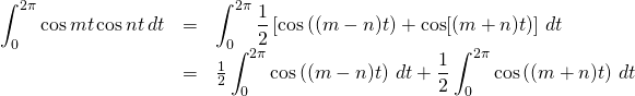 \begin{array}{rcl}  \displaystyle\int_0^{2\pi}\cos mt \cos nt\,dt &=& \displaystyle\int_0^{2\pi} \frac12\left[ \cos\left((m-n)t)+\cos[(m+n)t\right)\right]\,dt\\  &=& \frac12\displaystyle\int_0^{2\pi}\cos\left((m-n)t\right)\,dt + \frac12\displaystyle\int_0^{2\pi}\cos\left((m+n)t\right)\,dt  \end{array}