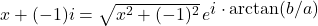 x+(-1)i=\sqrt{x^2 + (-1)^2}\,e^{\displaystyle i\cdot \arctan(b/a)}