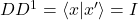 DD^1 = \bra{x}\ket{x^{\prime}} = I