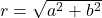 r=\sqrt{a^2 + b^2}