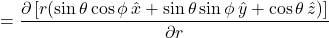 =\displaystyle \frac{\partial \left[r(\sin\theta\cos\phi\,\hat{x} + \sin\theta\sin\phi\,\hat{y} + \cos\theta\,\hat{z})\right]}{\partial r}