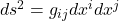 ds^2=g_{ij}dx^i dx^j