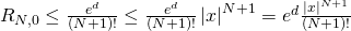 R_{N,0}\leq\frac{e^d}{(N+1)!} \leq \frac{e^d}{(N+1)!} \left| x \right|^{N+1} = e^d \frac{\left| x \right|^{N+1}}{(N+1)!}