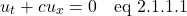 \[  u_t + cu_x = 0 \quad \text{eq 2.1.1.1}\]