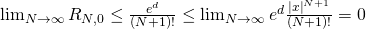 \lim_{N\to\infty} R_{N,0}\leq\frac{e^d}{(N+1)!} \leq \lim_{N\to\infty} e^d \frac{\left| x \right|^{N+1}}{(N+1)!} =0