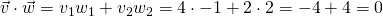 \vec{v}\cdot\vec{w}=v_1w_1+v_2w_2=4\cdot-1+2\cdot2=-4+4=0