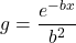 g=\displaystyle \frac{e^{-bx}}{b^2}