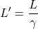 \[L^{\prime}=\frac{L}{\gamma}   \]