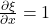 \frac{\partial \xi}{\partial x} = 1