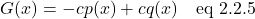 \[G(x) = -cp(x) + cq(x) \quad \text{eq 2.2.5}  \]