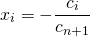 \[x_i= - \frac{c_i}{c_{n+1}}\]