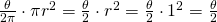 \frac{\theta}{2\pi} \cdot \pi r^2=\frac{\theta}2 \cdot r^2=\frac{\theta}2 \cdot 1^2=\frac{\theta}2