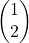 \displaystyle \begin{pmatrix}1 \\ 2 \end{pmatrix}