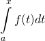 \displaystyle\int\limits_a^x f(t)dt