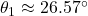 \theta_1\approx26.57^{\circ}