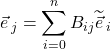 \vec{e}_{\,j}=\displaystyle \sum_{i=0}^n B_{ij}\widetilde{\vec{e}}_{\,i}