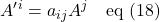 \displaystyle A^{\prime}^i = a_{ij}A^j \quad \text{eq (18)}