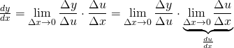 \frac{dy}{dx} = \displaystyle \lim_{\Delta x\to 0} \frac{\Delta y}{\Delta u}\cdot\frac{\Delta u}{\Delta x}=\displaystyle \lim_{\Delta x\to 0} \frac{\Delta y}{\Delta u}\cdot\underbrace{\displaystyle \lim_{\Delta x\to 0}\frac{\Delta u}{\Delta x}}_{\frac{du}{dx}}