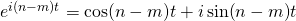 e^{i(n-m)t} = \cos (n-m)t + i\sin (n-m)t