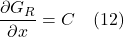 \displaystyle \frac{\partial G_R}{\partial x} = C \quad \text{(12)}