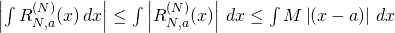 \left| \int R_{N,a}^{(N)}(x)\,dx \right| \leq \int \left| R_{N,a}^{(N)}(x)\right| \,dx \leq \int M \left| (x-a)\right|\,dx