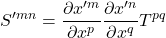 \displaystyle S^{{\prime}mn}=\displaystyle \frac{\partial x^{{\prime}m}}{\partial x^p} \displaystyle \frac{\partial x^{{\prime}n}}{\partial x^q}T^{pq}