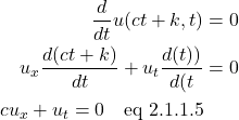 \begin{align*} \frac{d}{dt} u(ct + k, t) &= 0 \\ u_x \frac{d(ct + k)}{dt} + u_t\frac{d(t))}{d(t} &= 0 \\ cu_x + u_t = 0  \quad \text{eq 2.1.1.5}\end{align*}