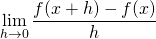 \begin{equation*}\lim_{h\to 0}\frac{f(x+h)-f(x)}{h}\end{equation*}