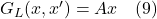 G_L(x,x^{\prime})=Ax  \quad \text{(9)}