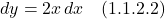 \[  dy = 2x \,dx \quad \text{(1.1.2.2)} \]