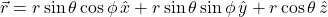 \vec{r}=r\sin\theta\cos\phi\,\hat{x} + r\sin\theta\sin\phi\,\hat{y} + r\cos\theta\,\hat{z}