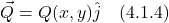 \[ \vec{Q} = Q(x,y)\hat{j}  \quad \text{(4.1.4)}  \]