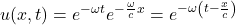 u(x,t) = \displaystyle e^{-\omega t}e^{-\frac{\omega }{c}x} = e^{-\omega\left( t - \frac{x}{c}\right)}