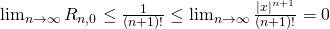 \lim_{n\to\infty} R_{n,0}\leq\frac{1}{(n+1)!} \leq \lim_{n\to\infty} \frac{\left| x \right|^{n+1}}{(n+1)!} =0