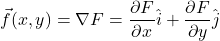 \vec{f}(x,y)= \nabla F = \displaystyle \frac{\partial F}{\partial x}\hat{i} + \frac{\partial F}{\partial y}\hat{j}