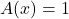 A(x)=1