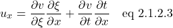 \[ u_x = \frac{\partial v}{\partial \xi} \frac{\partial \xi}{\partial x} +  \frac{\partial v}{\partial t} \frac{\partial t}{\partial x} \quad \text{eq 2.1.2.3}\]