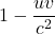 1-\displaystyle \frac{uv}{c^2}