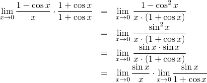 \begin{array}{rcl}\displaystyle\lim_{x \to 0}\frac{1-\cos x}{x}\cdot\frac{1+\cos x}{1+\cos x}&=&\displaystyle\lim_{x \to 0}\,\frac{1-\cos^2 x}{x\cdot(1+\cos x)}\\&=&\displaystyle\lim_{x \to 0}\,\frac{\sin^2 x}{x\cdot(1+\cos x)}\\ &=&  \displaystyle\lim_{x \to 0}\,\frac{\sin x \cdot \sin x}{x\cdot(1+\cos x)}\\ &=& \displaystyle\lim_{x \to 0}\frac{\sin x}{x}\cdot\displaystyle\lim_{x \to 0}\frac{\sin x}{1+\cos x}\end{array}