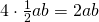 4\cdot\frac12ab=2ab