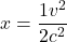 x=\displaystyle \frac{1v^2}{2c^2}}