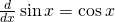 \frac{d}{dx}\sin x=\cos x