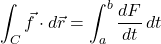 \[ \int_C \vec{f} \cdot d\vec{r}=\int_a^b \displaystyle \frac{dF}{dt}\,dt\]