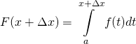 F(x+\Delta x)=\displaystyle\int\limits_a^{x +\Delta x}f(t)dt