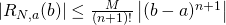 \left| R_{N,a}(b) \right| &\leq& \frac{M}{(n+1)!} \left| (b-a)^{n+1} \right|