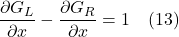 \displaystyle \frac{\partial G_L}{\partial x} - \displaystyle \frac{\partial G_R}{\partial x} = 1 \quad \text{(13)}