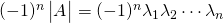 (-1)^n\begin{vmatrix} A \end{vmatrix} = (-1)^n\lambda_1\lambda_2\cdots\lambda_n