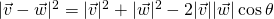 \lvert \vec{v}-\vec{w} \rvert^2=\lvert \vec{v} \rvert^2+\lvert \vec{w} \rvert^2-2\lvert \vec{v} \rvert \lvert \vec{w} \rvert \cos{\theta}